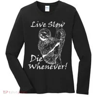 Live Slow Die Whenever Funny Sloth Women's Long Sleeve Shirt thumb 0