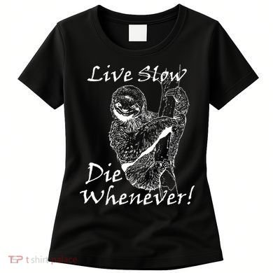 Live Slow Die Whenever Funny Sloth Women's T-Shirt