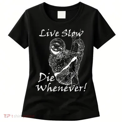 Live Slow Die Whenever Funny Sloth Women's T-Shirt