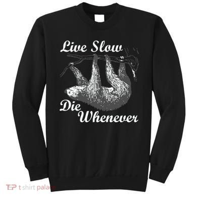 Live Slow Die Whenever Sloth Sweatshirt