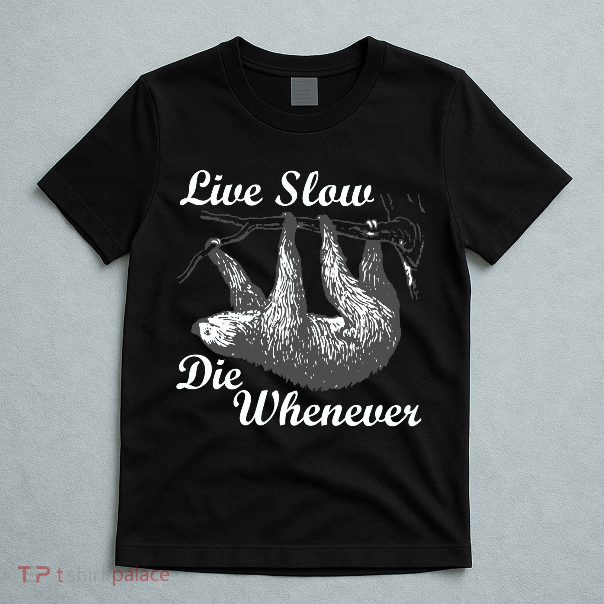 Live Slow Die Whenever Sloth T-Shirt