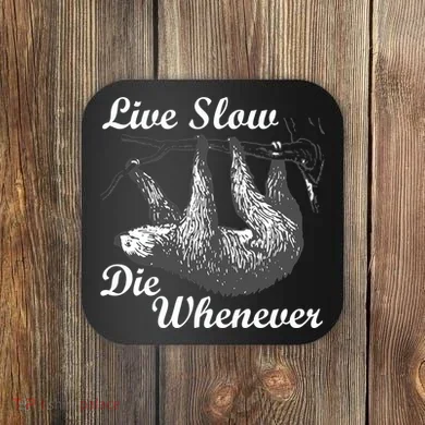 Live Slow Die Whenever Sloth Coaster