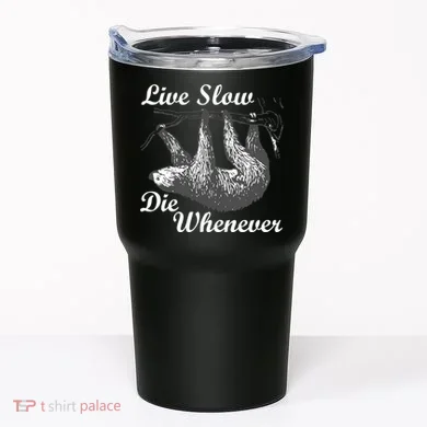 Live Slow Die Whenever Sloth Tumbler