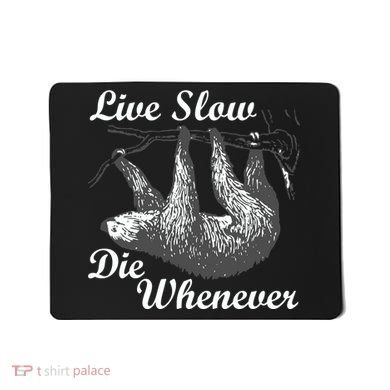 Live Slow Die Whenever Sloth Mousepad