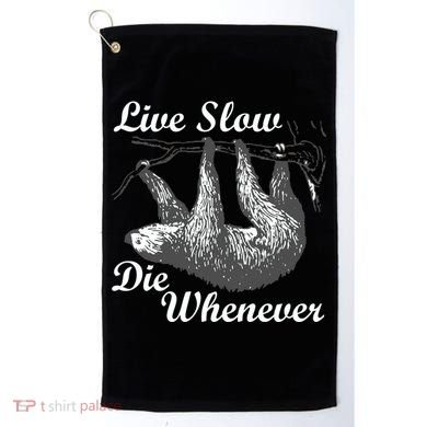 Live Slow Die Whenever Sloth Golf Towel