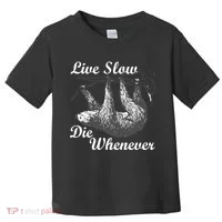 Live Slow Die Whenever Sloth Toddler T-Shirt thumb 0