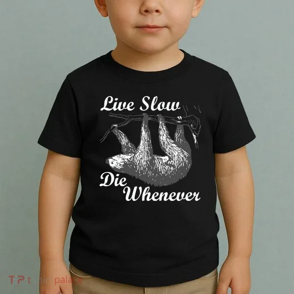 Live Slow Die Whenever Sloth Toddler T-Shirt