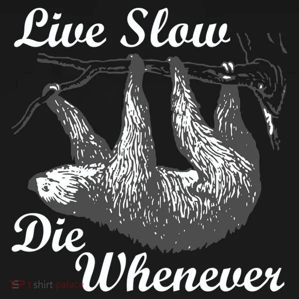 Live Slow Die Whenever Sloth Toddler T-Shirt