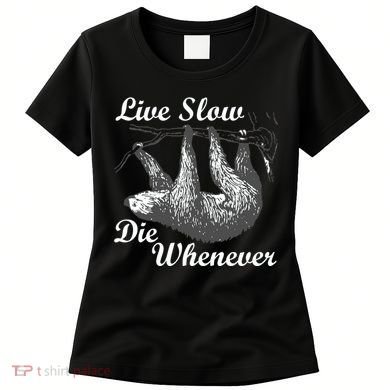 Live Slow Die Whenever Sloth Women's T-Shirt