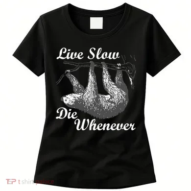Live Slow Die Whenever Sloth Women's T-Shirt