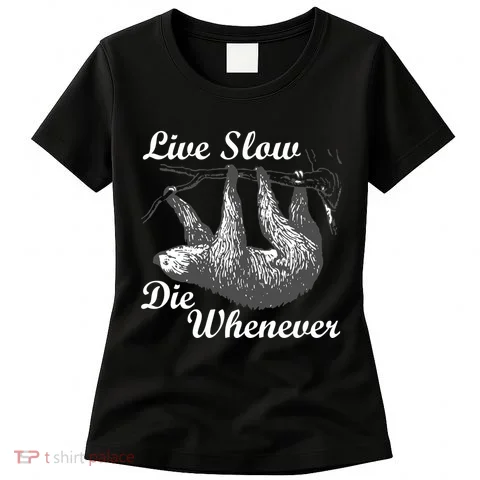 Live Slow Die Whenever Sloth Women's T-Shirt in the selected color