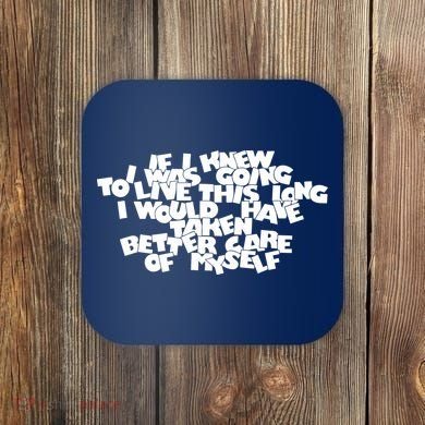 Live This Long Funny Birthday Coaster