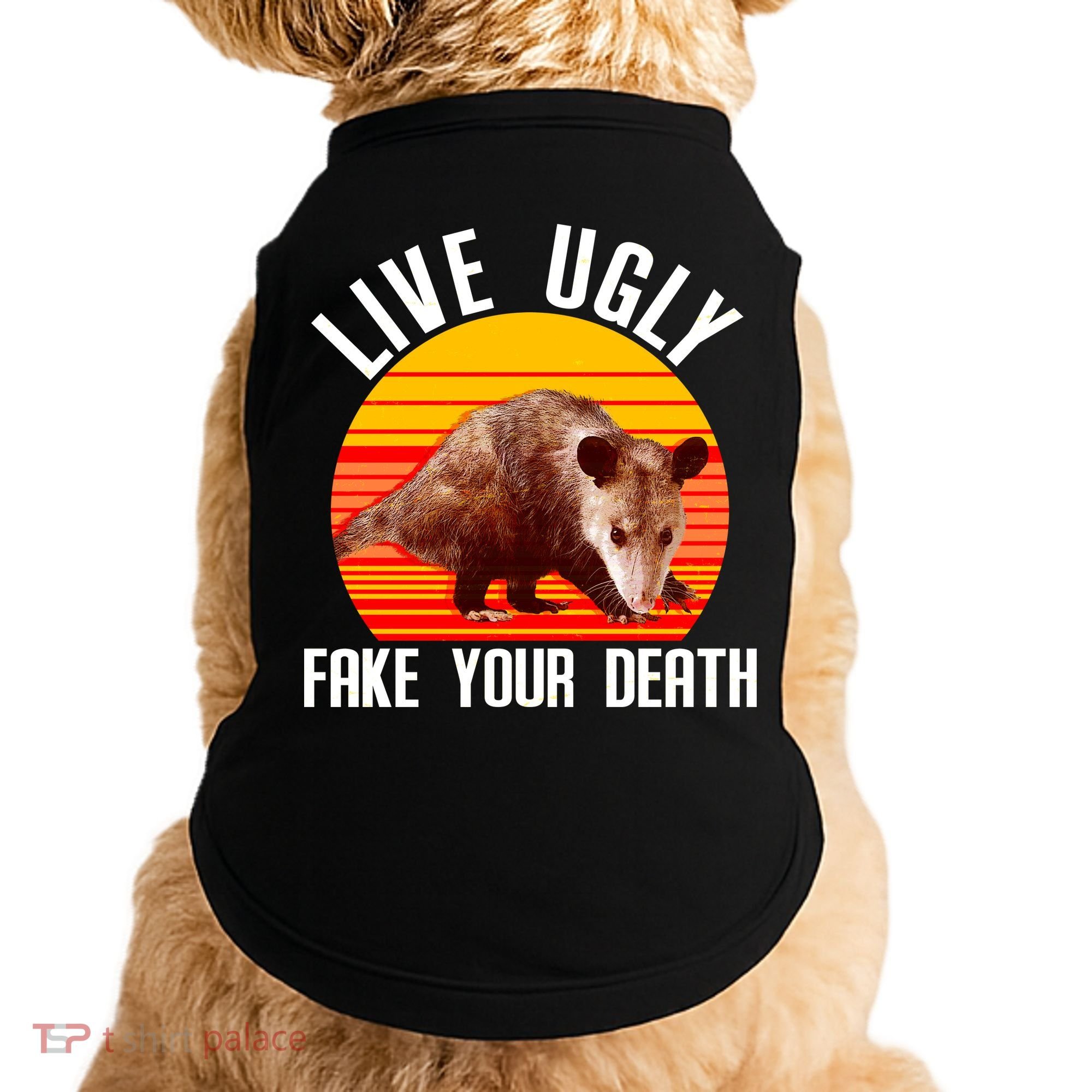 Live Ugly Fake Your Death Doggie Tank