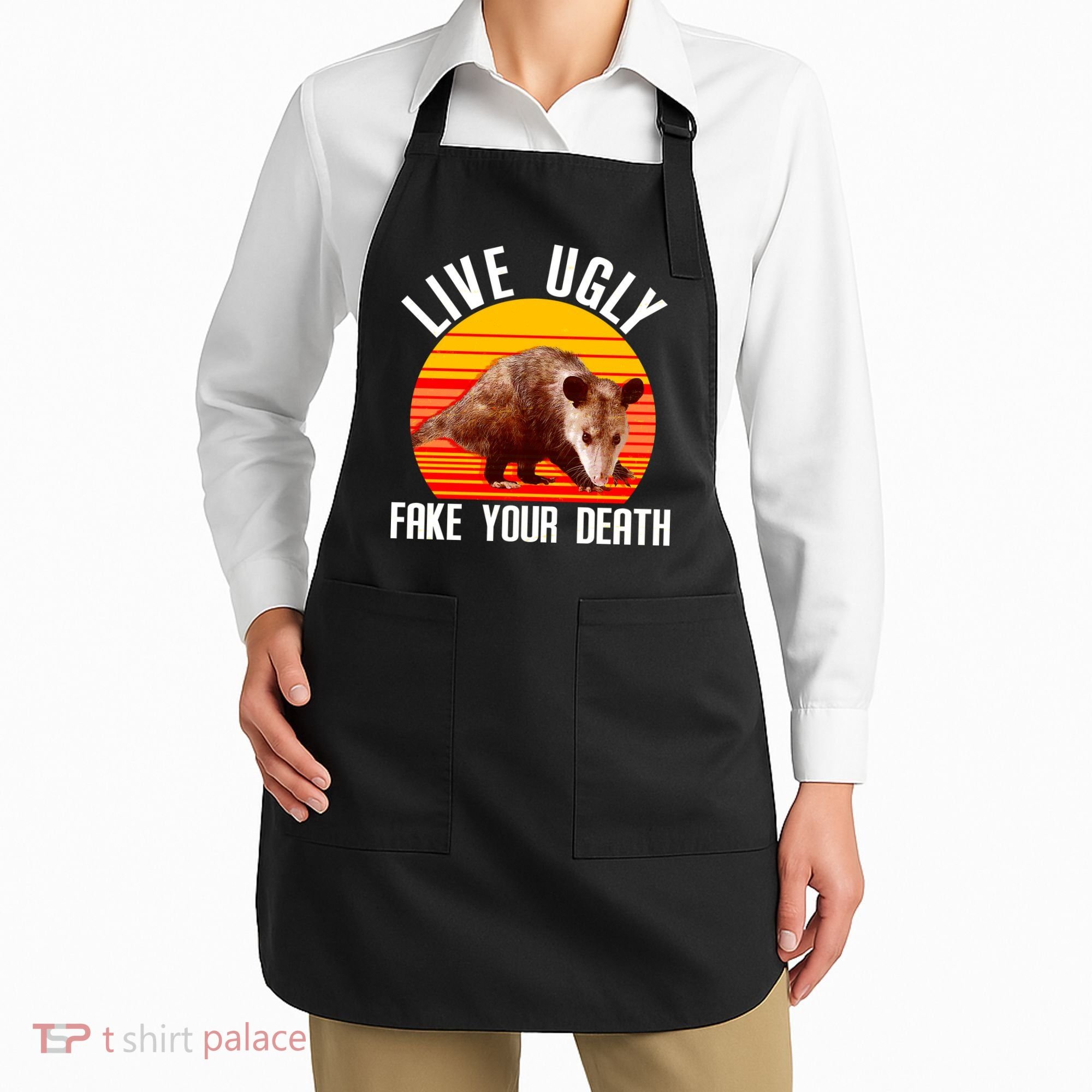 Live Ugly Fake Your Death Apron