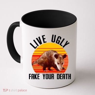 Live Ugly Fake Your Death Coffee Mug