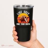 Live Ugly Fake Your Death Tumbler thumb 2