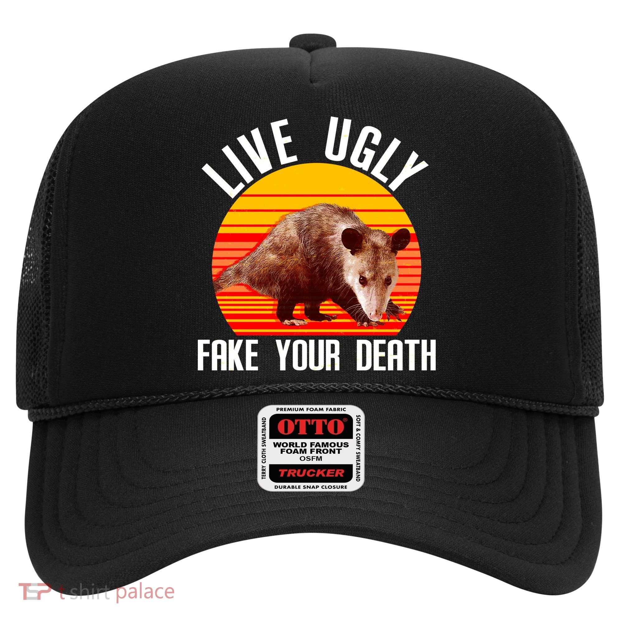 Live Ugly Fake Your Death Hat