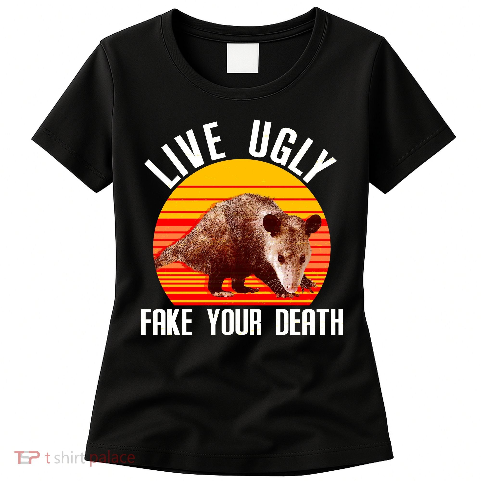 Live Ugly Fake Your Death Women's T-Shirt