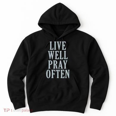 Live Well Pray Often Hoodie