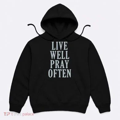 Live Well Pray Often Hoodie