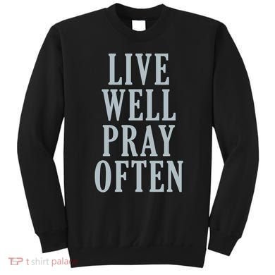 Live Well Pray Often Sweatshirt