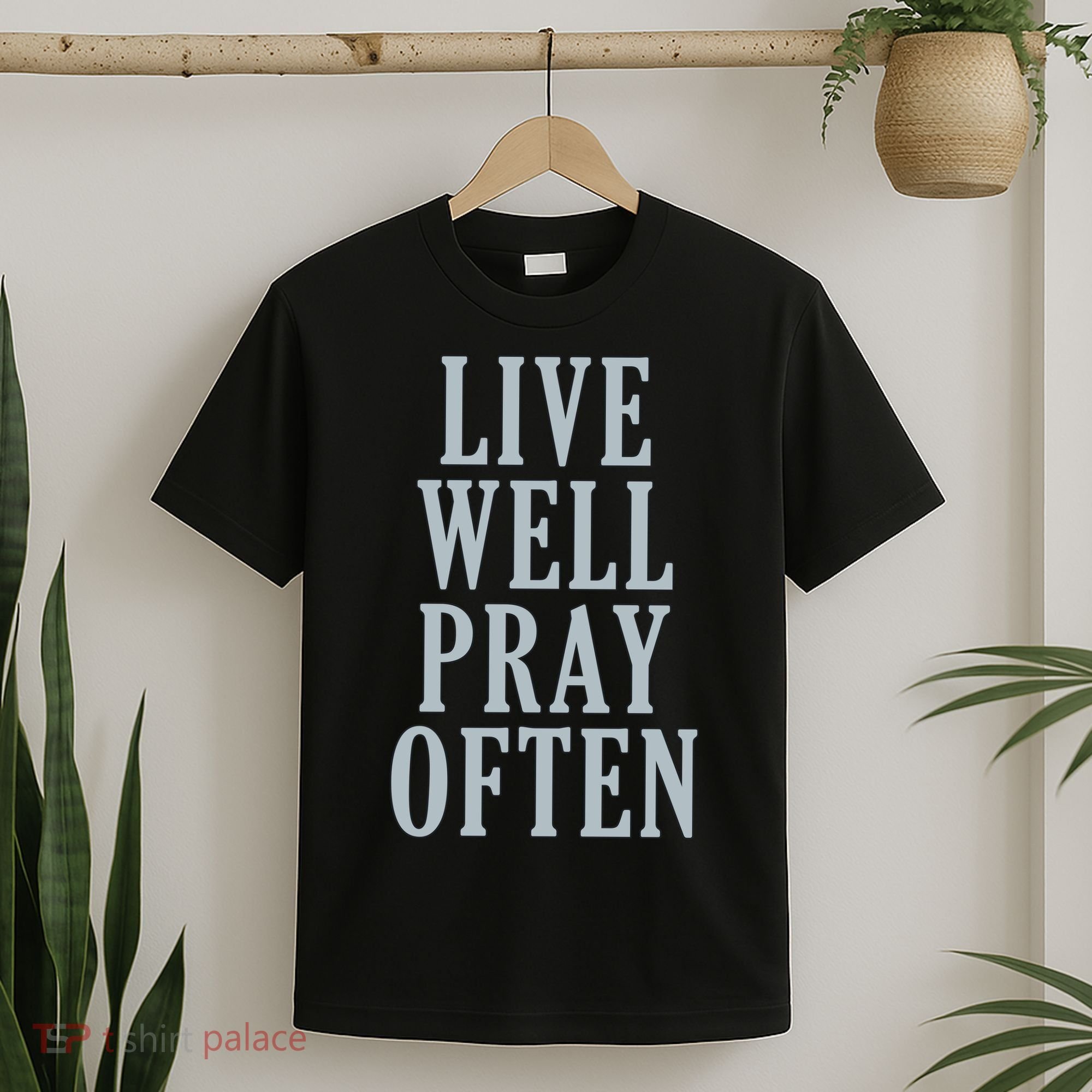 Live Well Pray Often T-Shirt