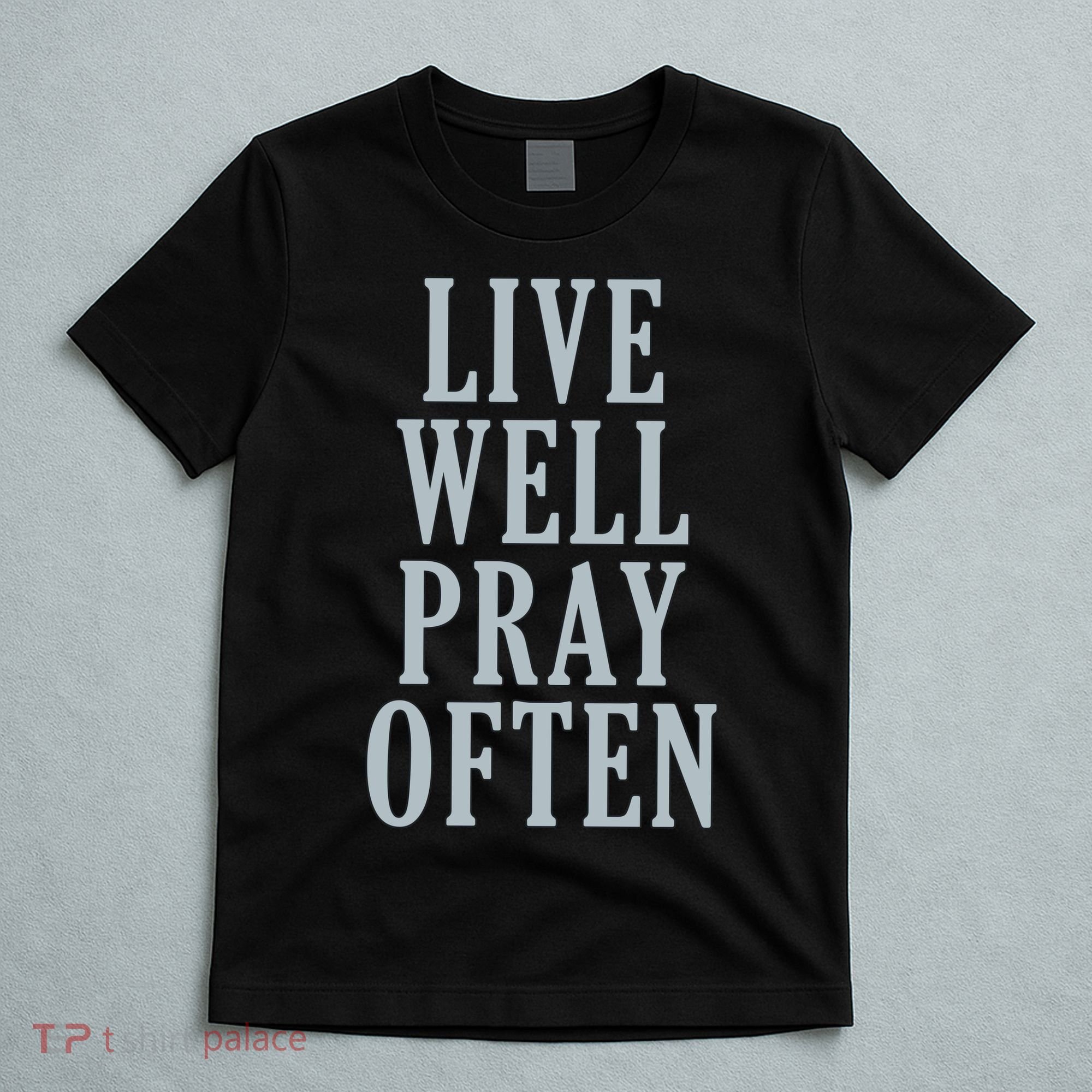 Live Well Pray Often T-Shirt