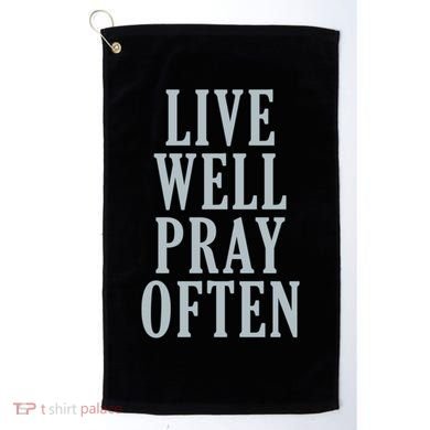 Live Well Pray Often Golf Towel
