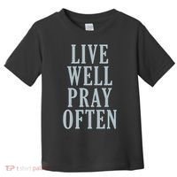 Live Well Pray Often Toddler T-Shirt thumb 0