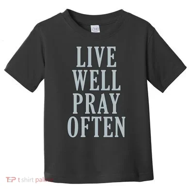 Live Well Pray Often Toddler T-Shirt
