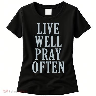 Live Well Pray Often Women's T-Shirt