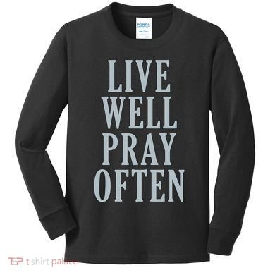 Live Well Pray Often Kids Long Sleeve Shirt