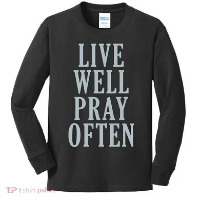 Live Well Pray Often Kids Long Sleeve Shirt