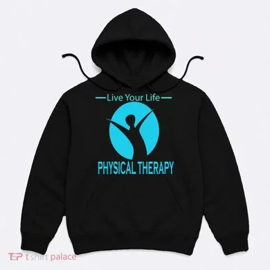 Live Your Life Physical Therapy Hoodie