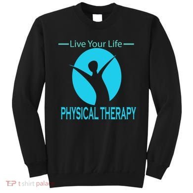 Live Your Life Physical Therapy Sweatshirt