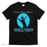 Live Your Life Physical Therapy T-Shirt thumb 0