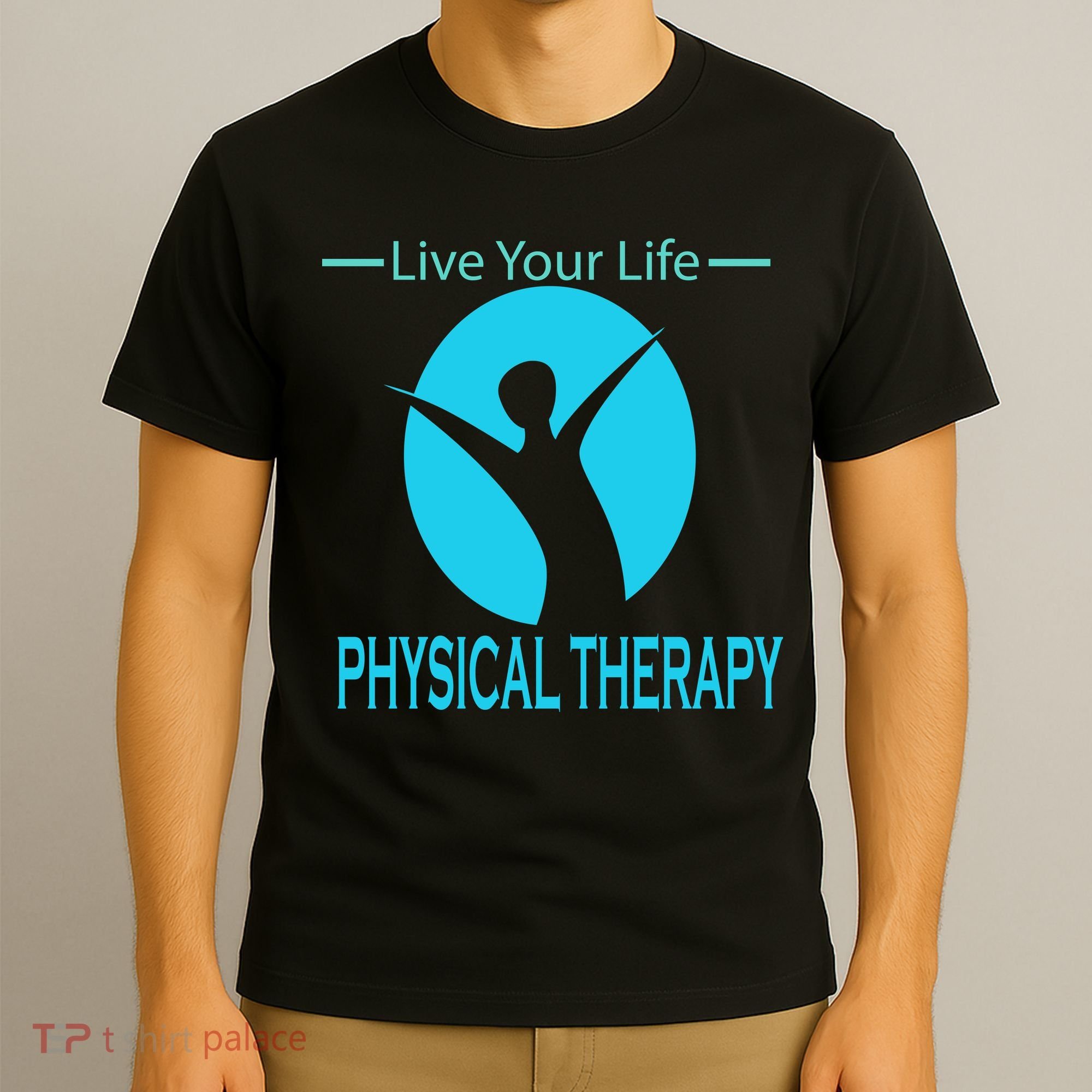 Live Your Life Physical Therapy T-Shirt
