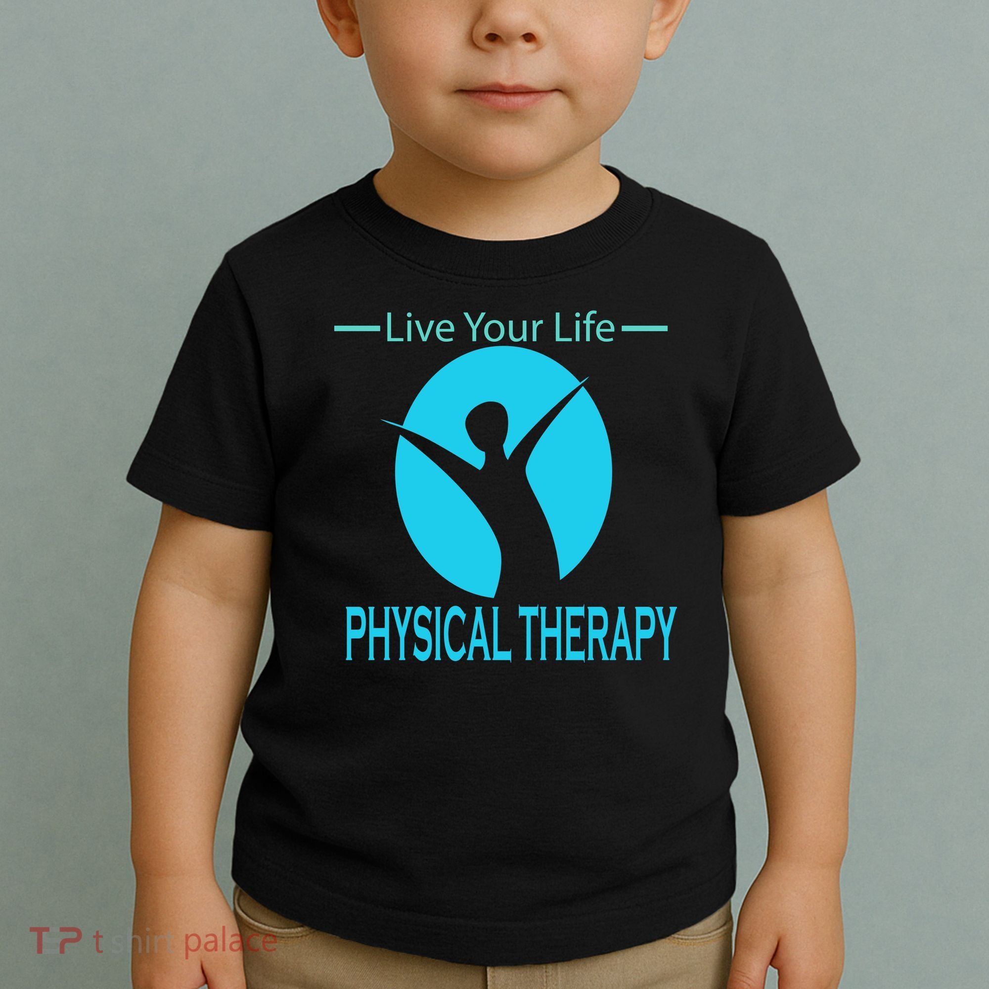 Live Your Life Physical Therapy Toddler T-Shirt