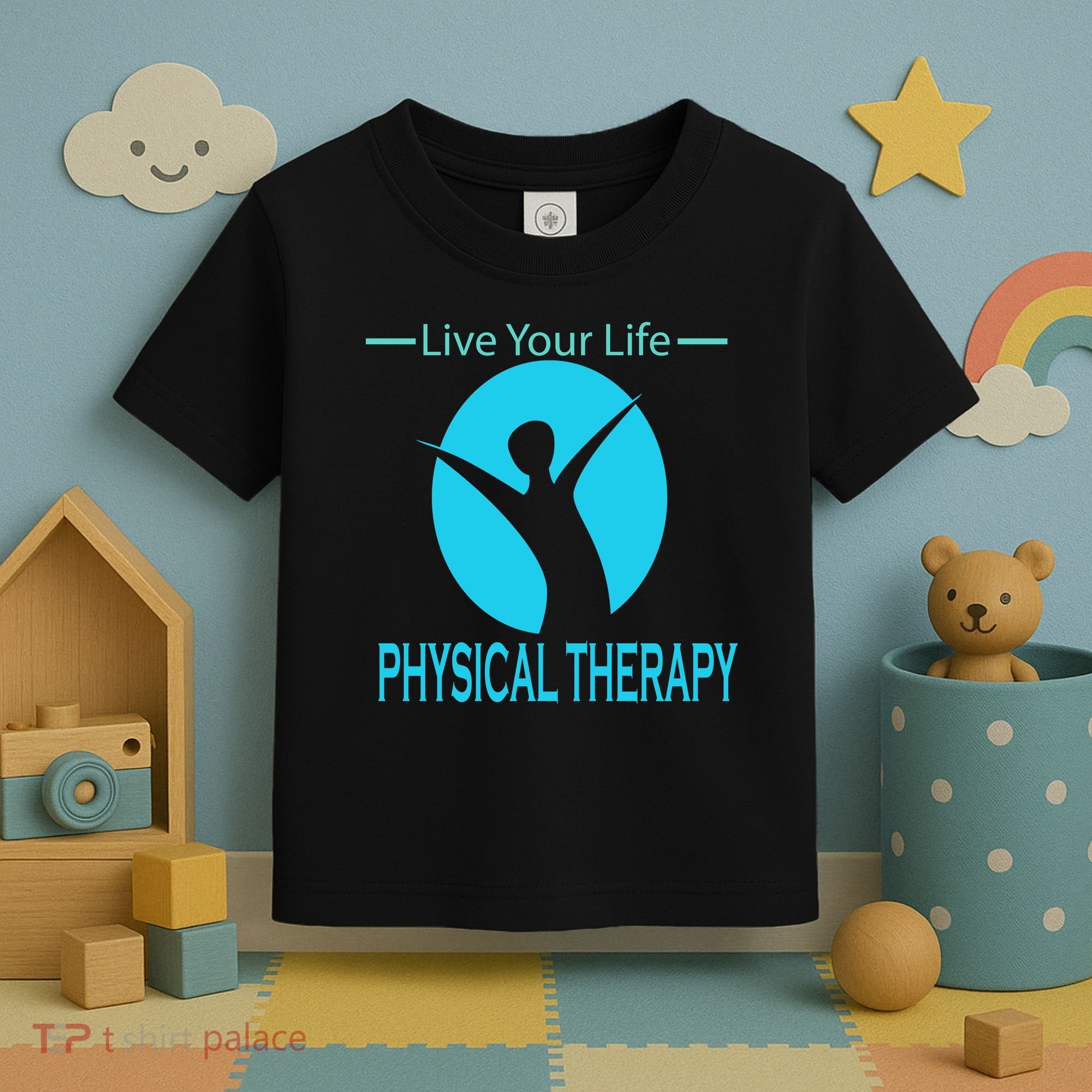 Live Your Life Physical Therapy Toddler T-Shirt