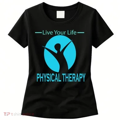 Live Your Life Physical Therapy Women's T-Shirt
