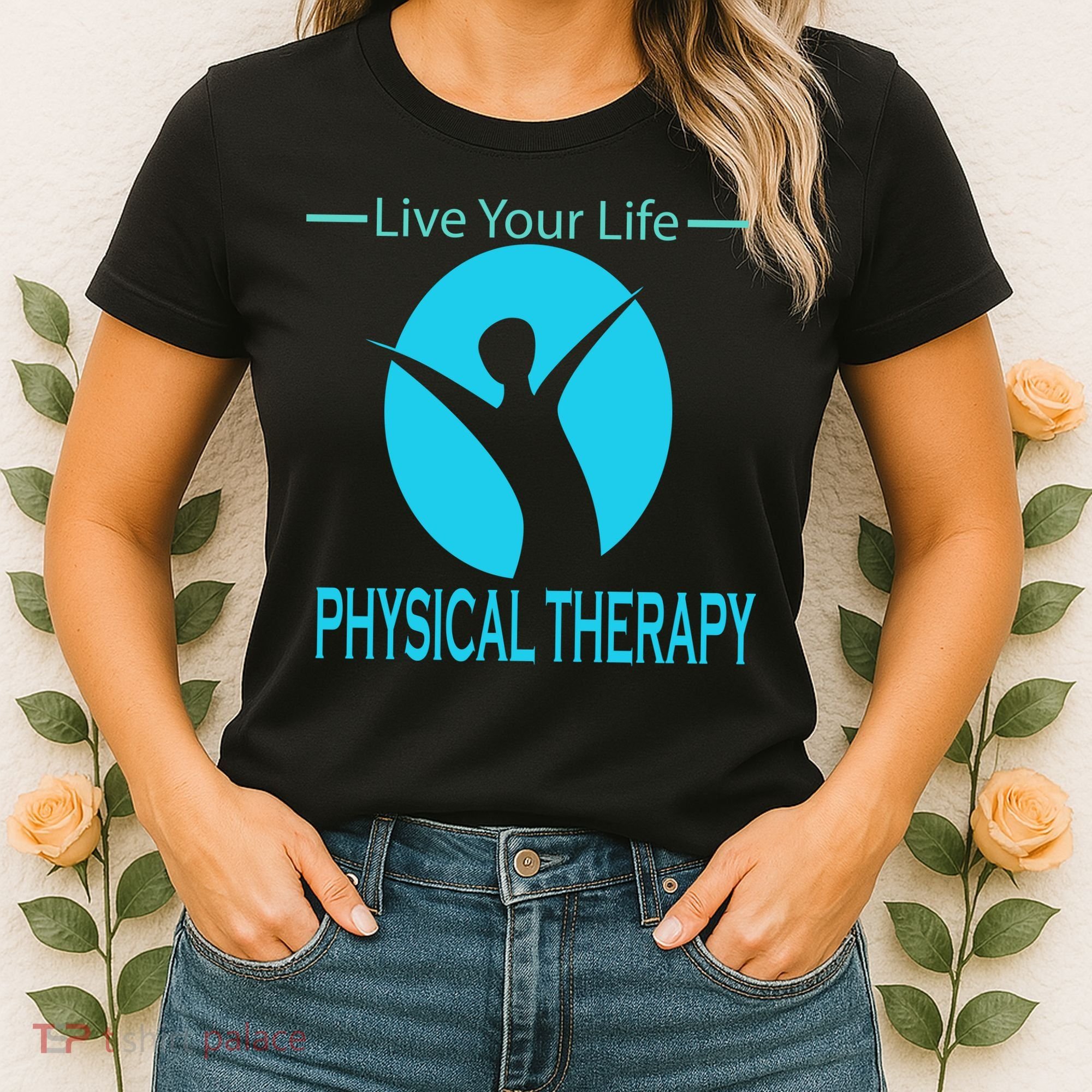 Live Your Life Physical Therapy Women's T-Shirt
