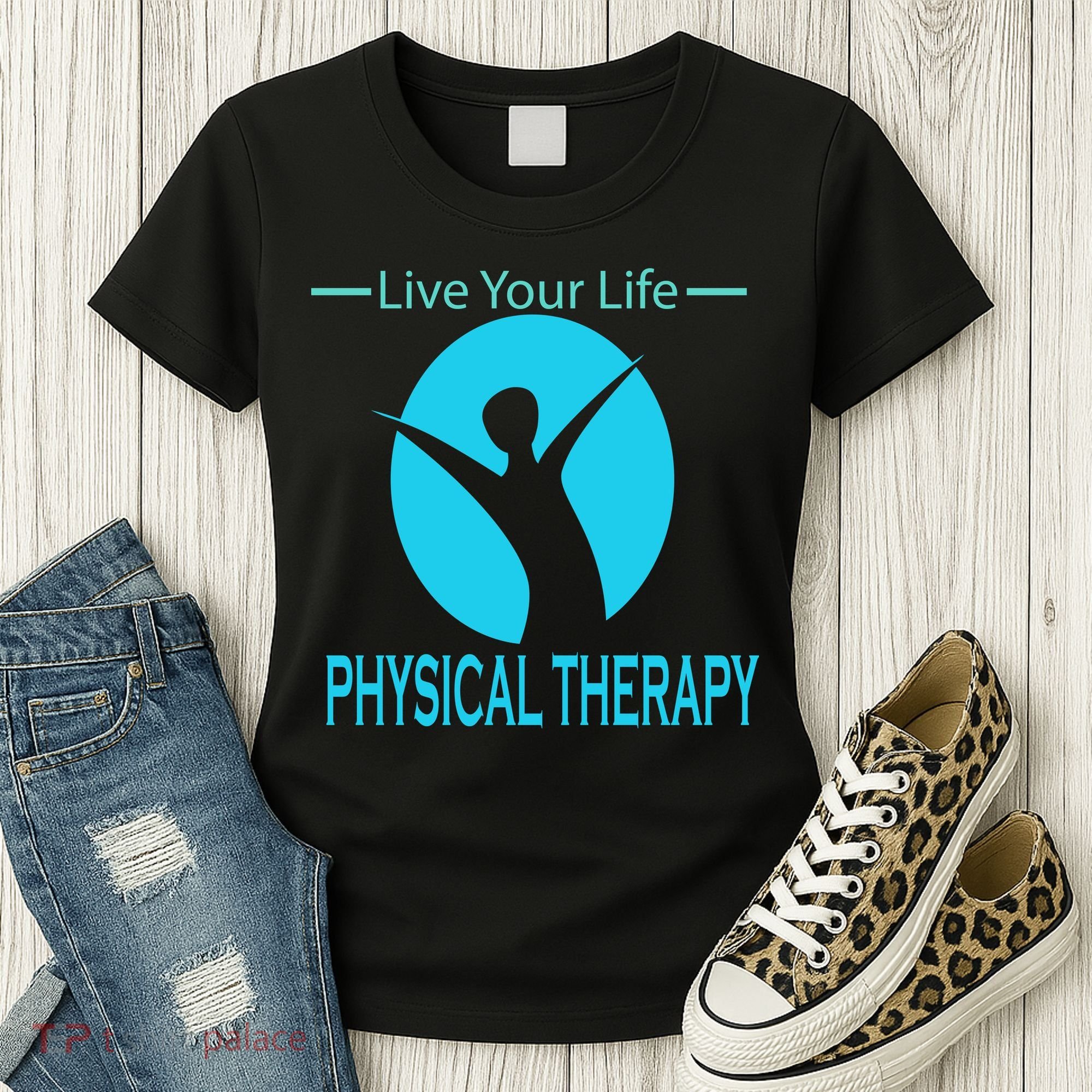 Live Your Life Physical Therapy Women's T-Shirt