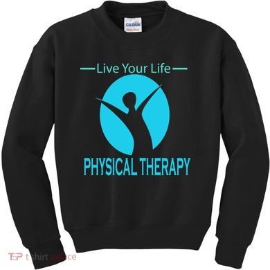 Live Your Life Physical Therapy Kids Sweatshirt