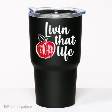 Livin That Teacher Life Tumbler