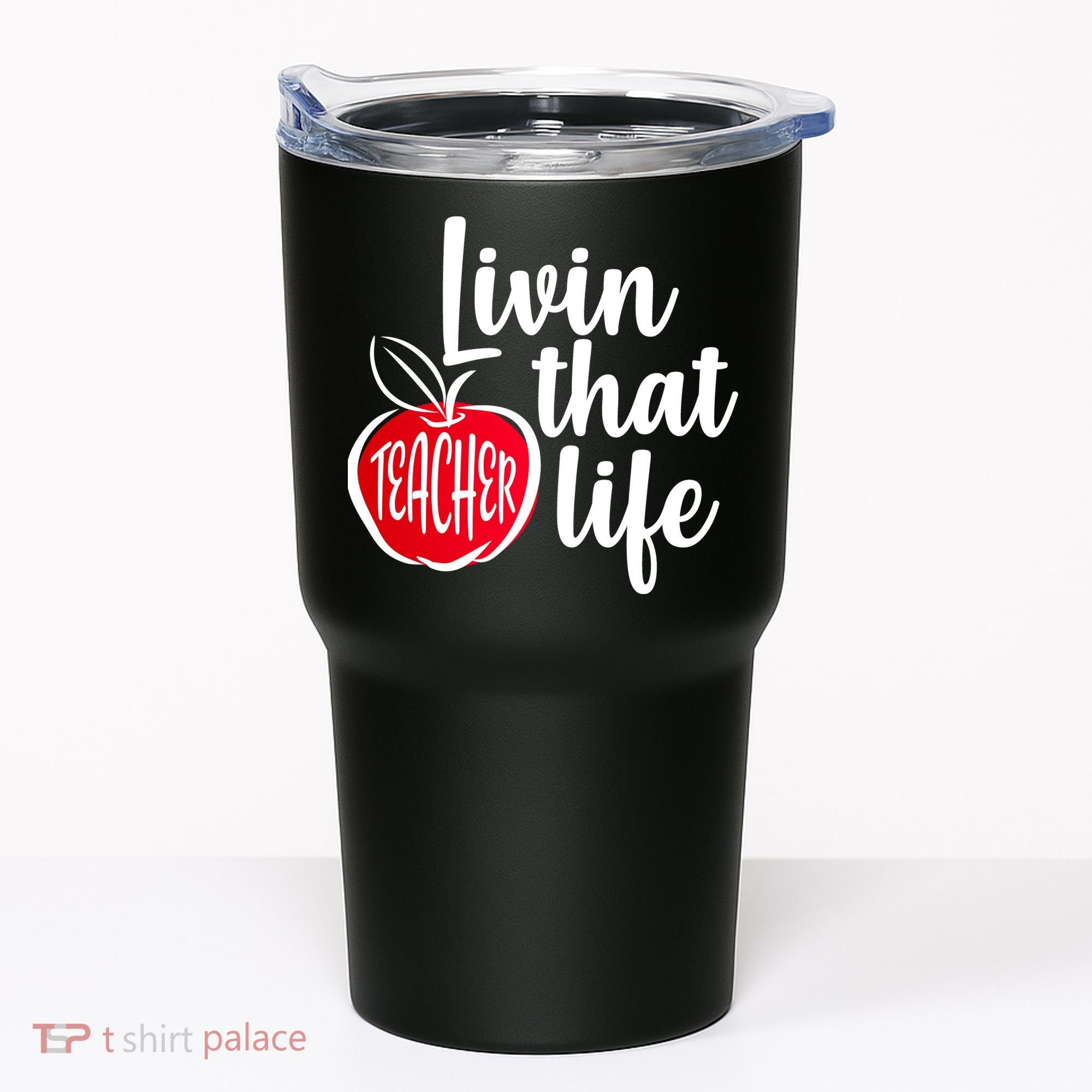 Livin That Teacher Life Tumbler