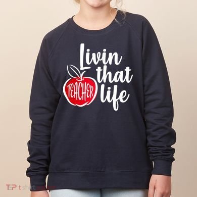 Livin That Teacher Life Women's Sweatshirt