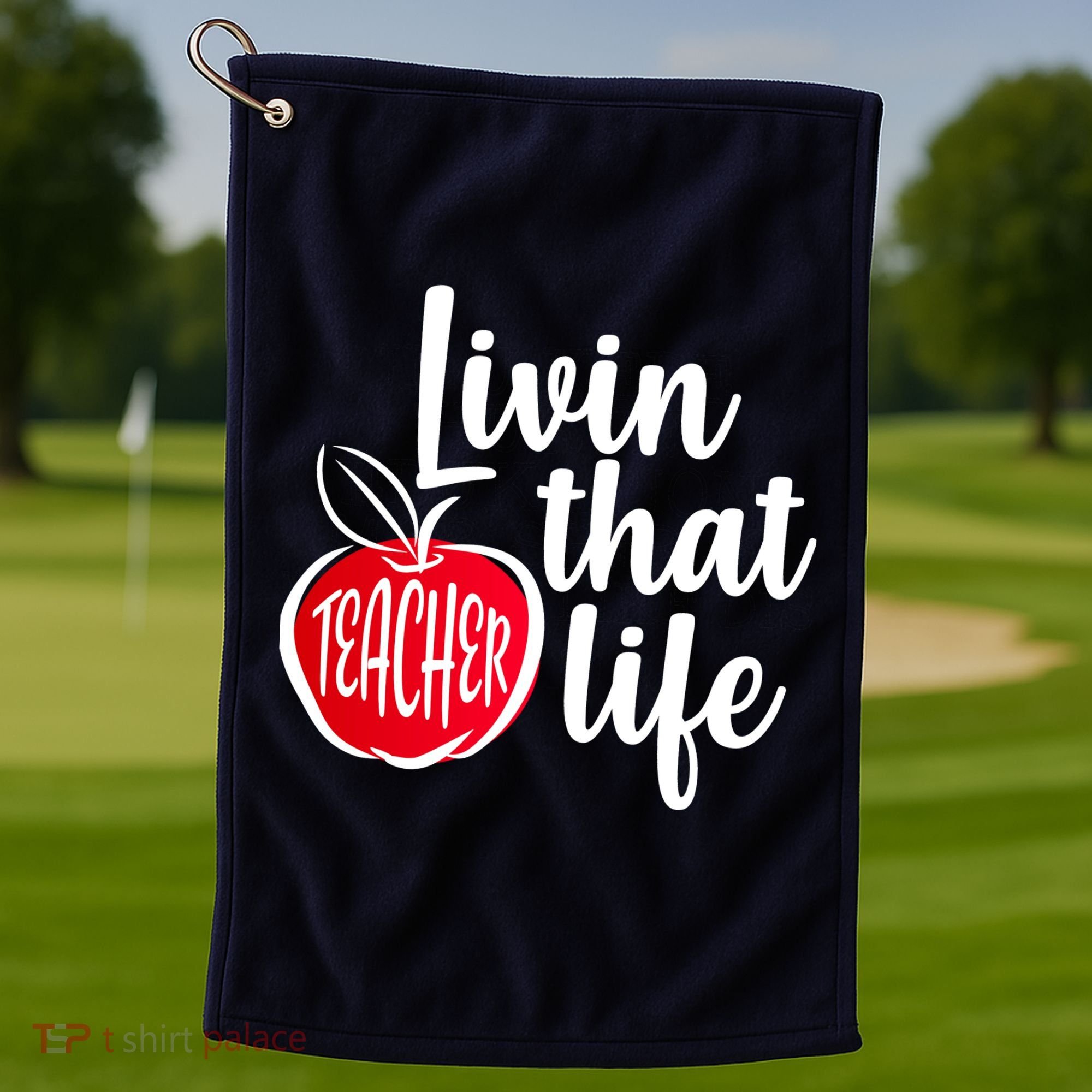 Livin That Teacher Life Golf Towel