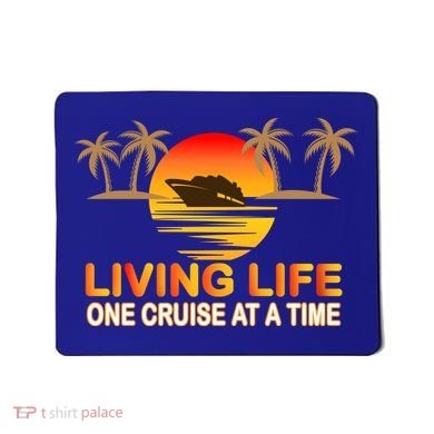 Living Life One Cruse At A Time Mousepad