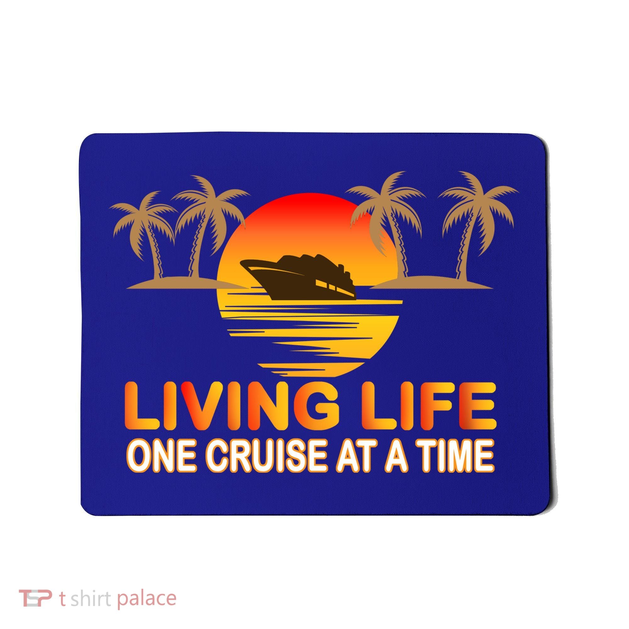 Living Life One Cruse At A Time Mousepad