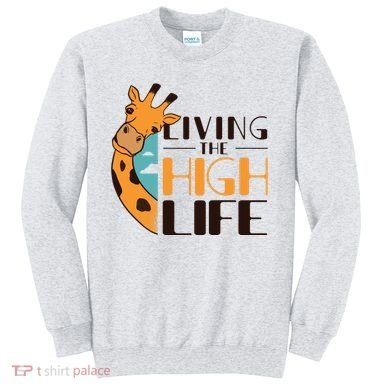 Living The High Life Sweatshirt